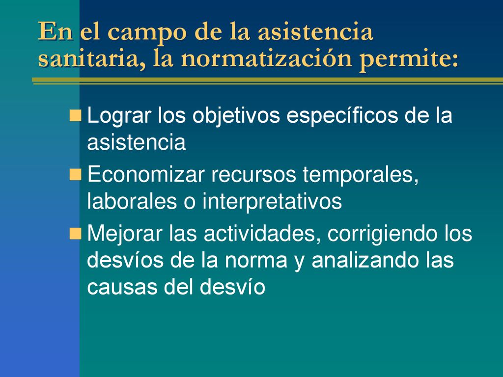 En el campo de la asistencia sanitaria, la normatización permite: