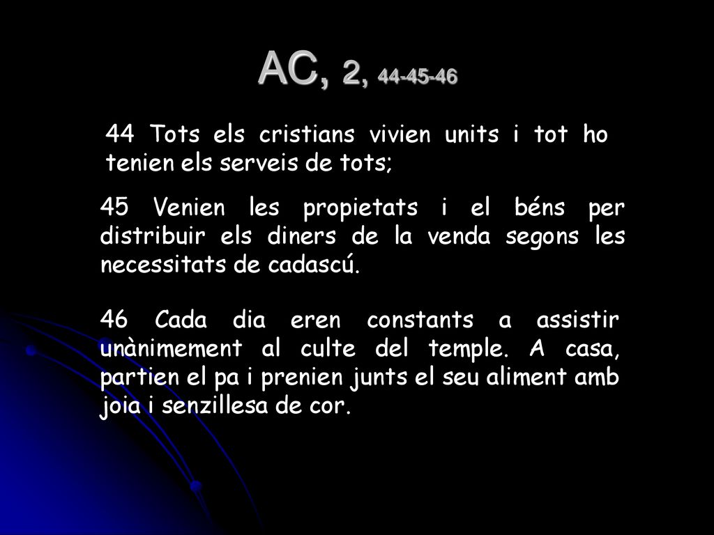 AC, 2, Tots els cristians vivien units i tot ho tenien els serveis de tots;