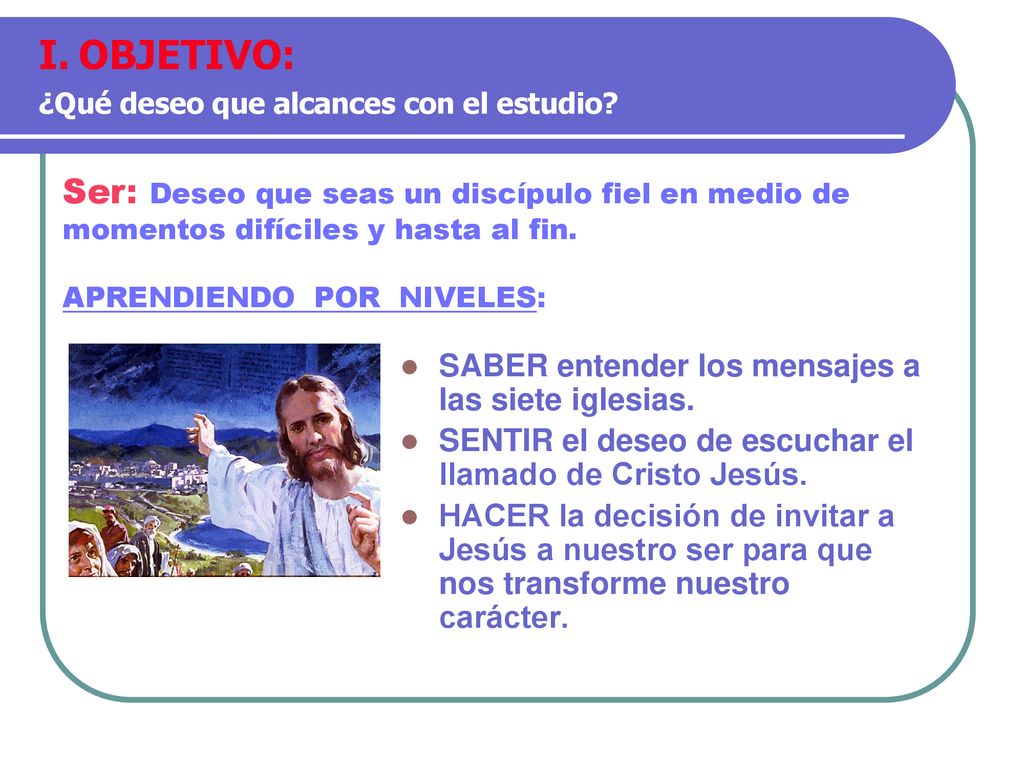 OBJETIVO: ¿Qué deseo que alcances con el estudio Ser: Deseo que seas un discípulo fiel en medio de momentos difíciles y hasta al fin.