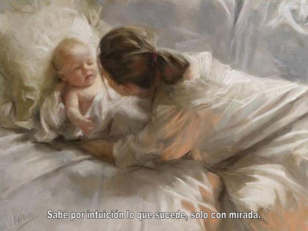 Sabe por intuición lo que sucede, solo con mirada.