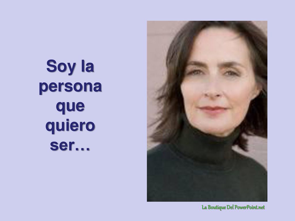 Soy la persona que quiero ser… La Boutique Del PowerPoint.net