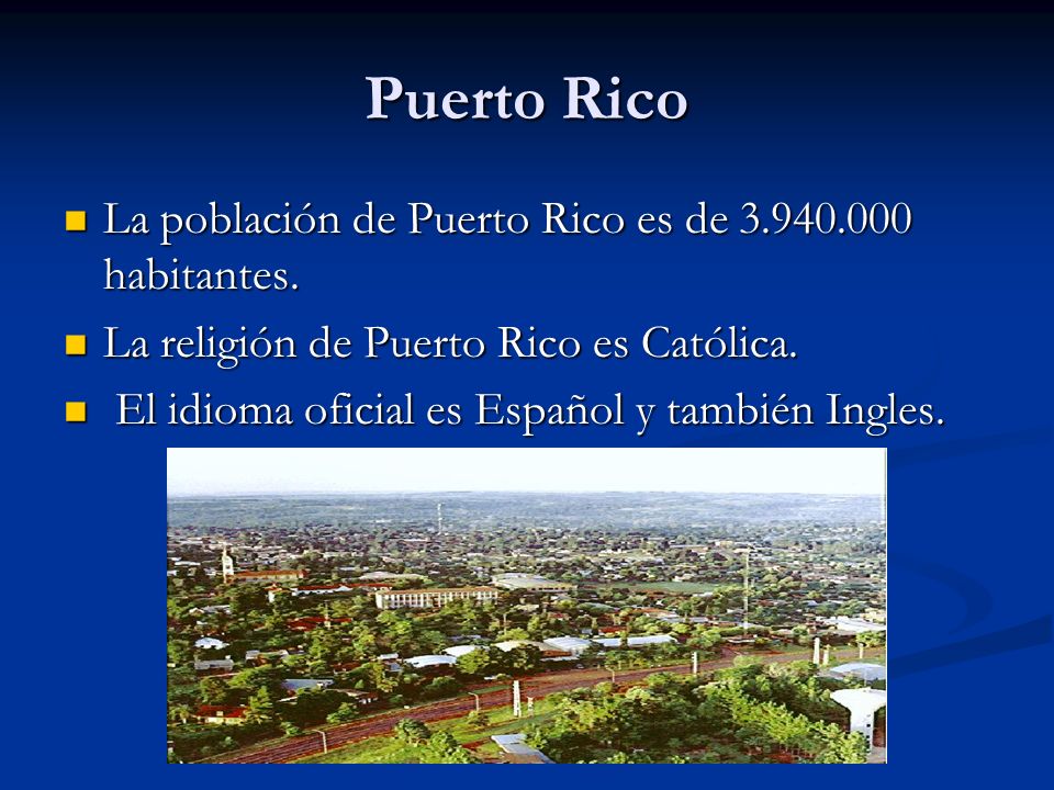Puerto Rico La población de Puerto Rico es de habitantes.