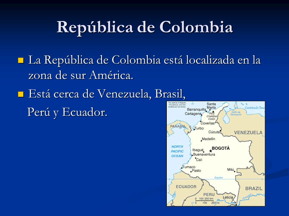 República de Colombia La República de Colombia está localizada en la zona de sur América. Está cerca de Venezuela, Brasil,