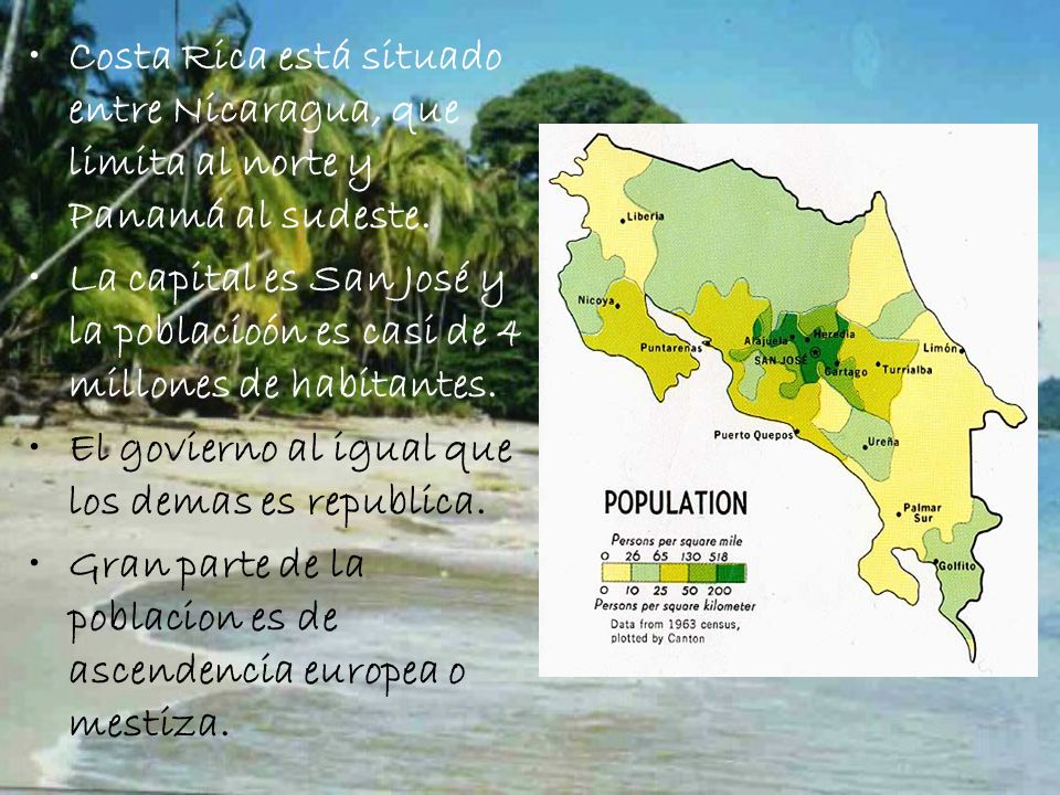 Costa Rica está situado entre Nicaragua, que limita al norte y Panamá al sudeste.
