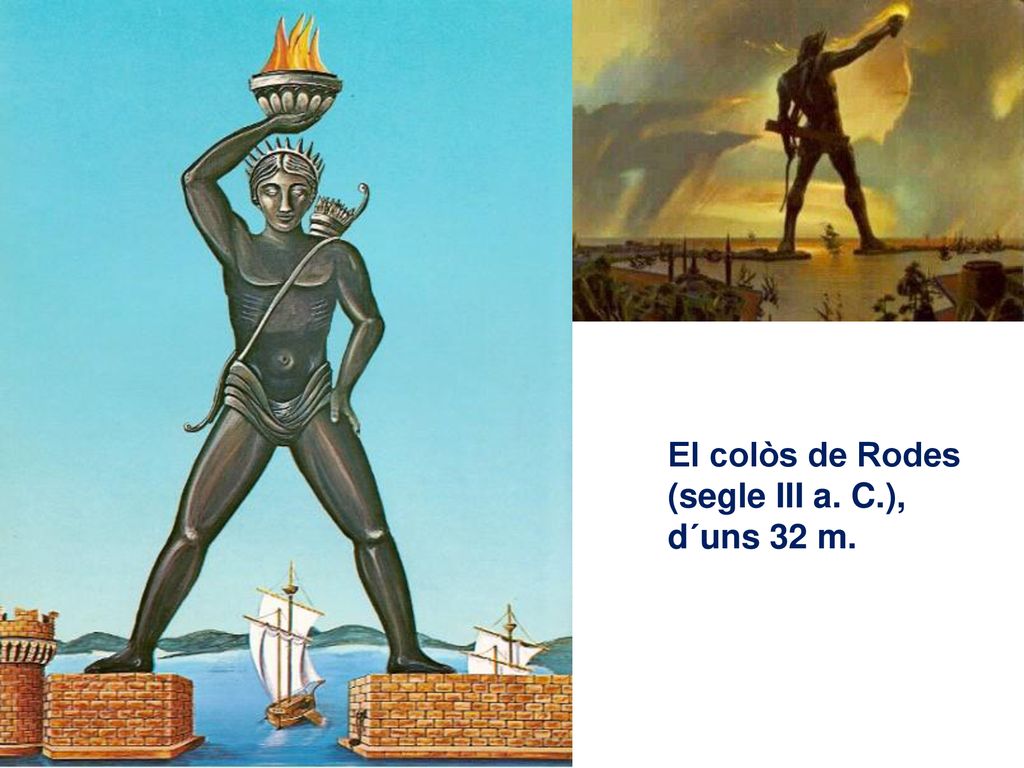 El colòs de Rodes (segle III a. C.), d´uns 32 m.