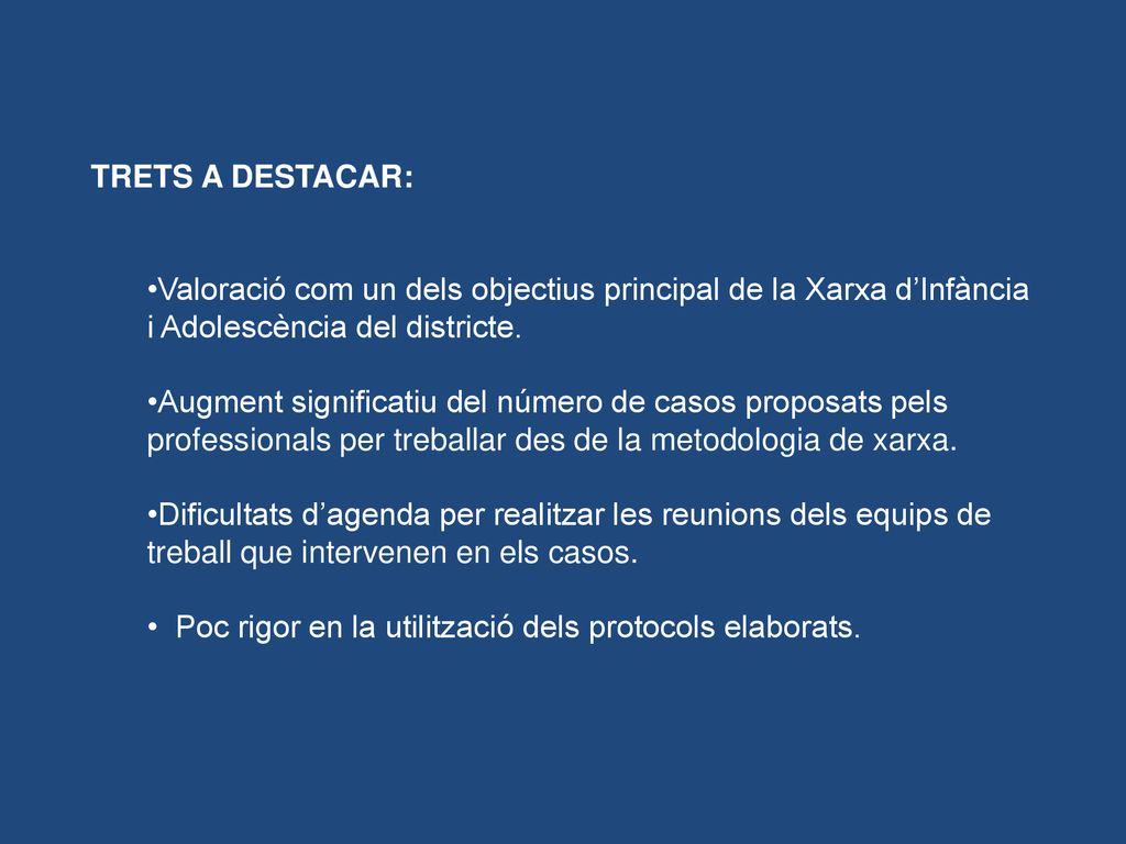 TRETS A DESTACAR: Valoració com un dels objectius principal de la Xarxa d’Infància i Adolescència del districte.
