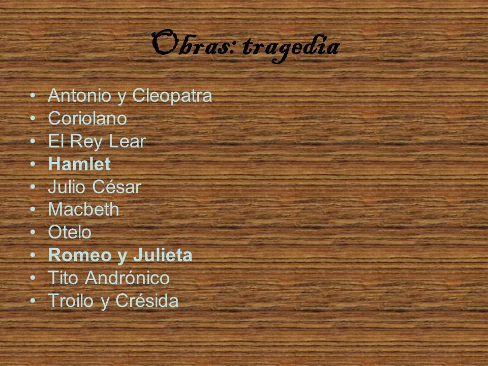 Obras: tragedia Antonio y Cleopatra Coriolano El Rey Lear Hamlet