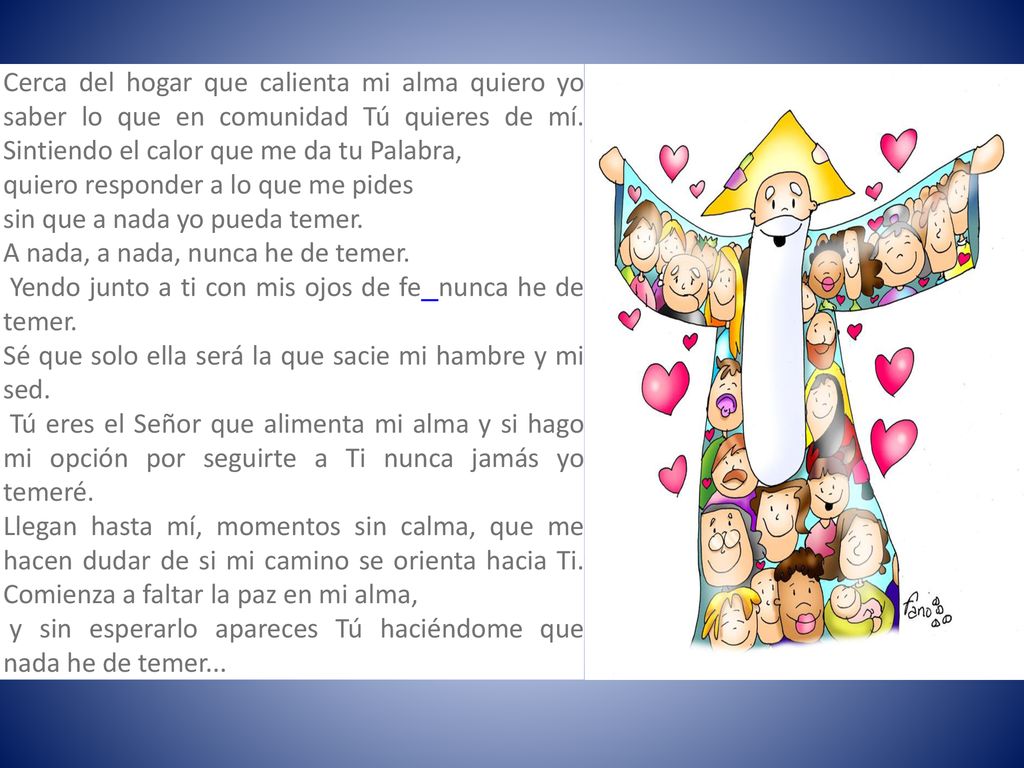 Cerca del hogar que calienta mi alma quiero yo saber lo que en comunidad Tú quieres de mí. Sintiendo el calor que me da tu Palabra,