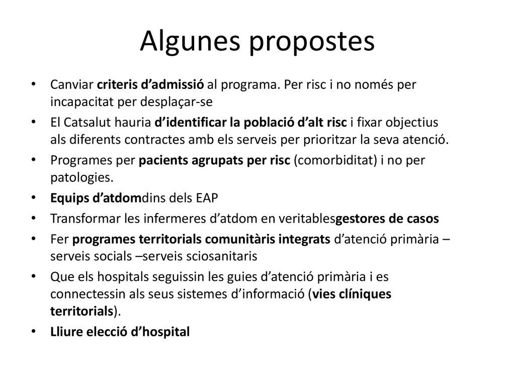 Algunes propostes Canviar criteris d’admissió al programa. Per risc i no només per incapacitat per desplaçar-se.