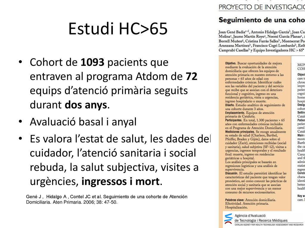 Estudi HC>65 Cohort de 1093 pacients que entraven al programa Atdom de 72 equips d’atenció primària seguits durant dos anys.