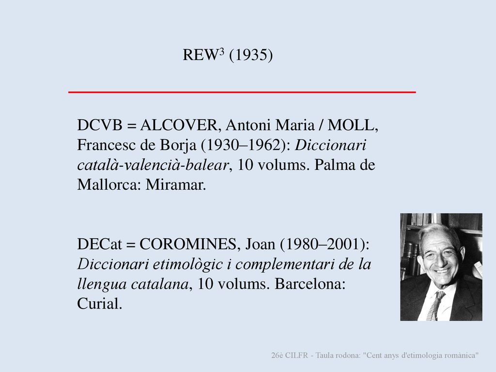 26è CILFR - Taula rodona: Cent anys d etimologia romànica