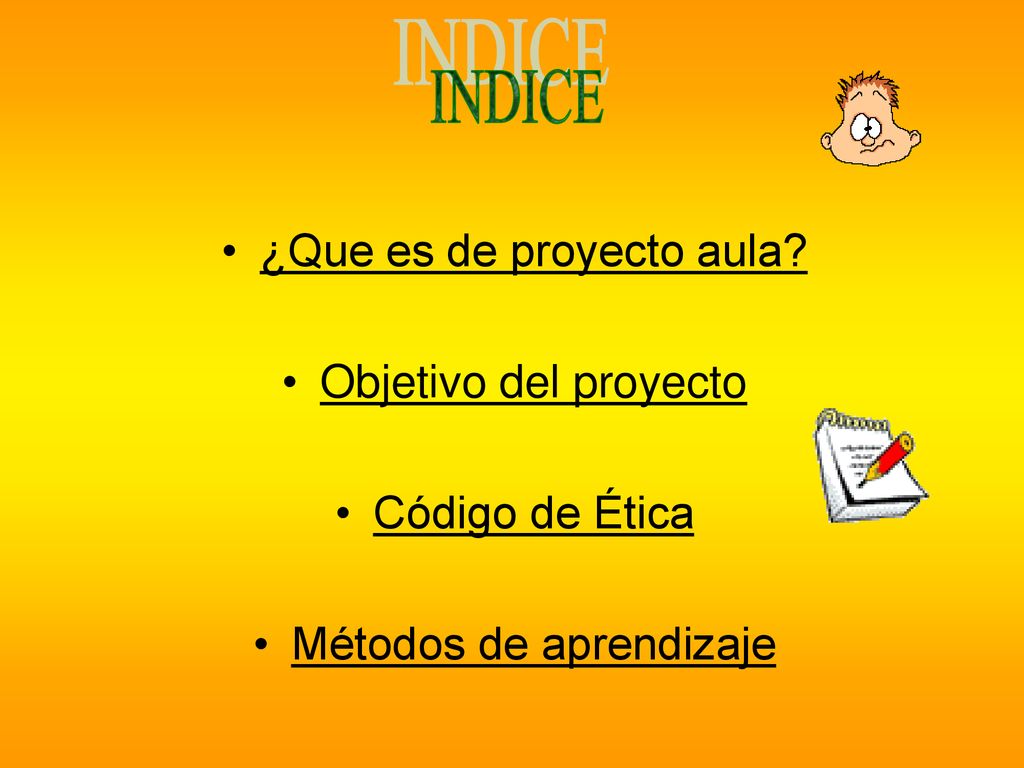 INDICE ¿Que es de proyecto aula Objetivo del proyecto Código de Ética