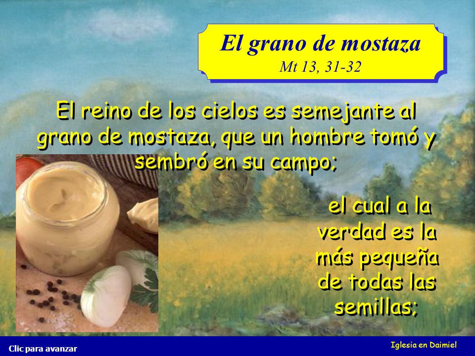 el cual a la verdad es la más pequeña de todas las semillas;