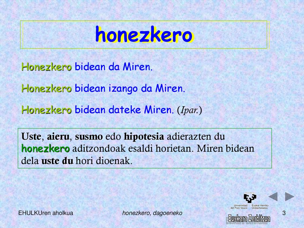 honezkero Honezkero bidean da Miren. Honezkero bidean izango da Miren.
