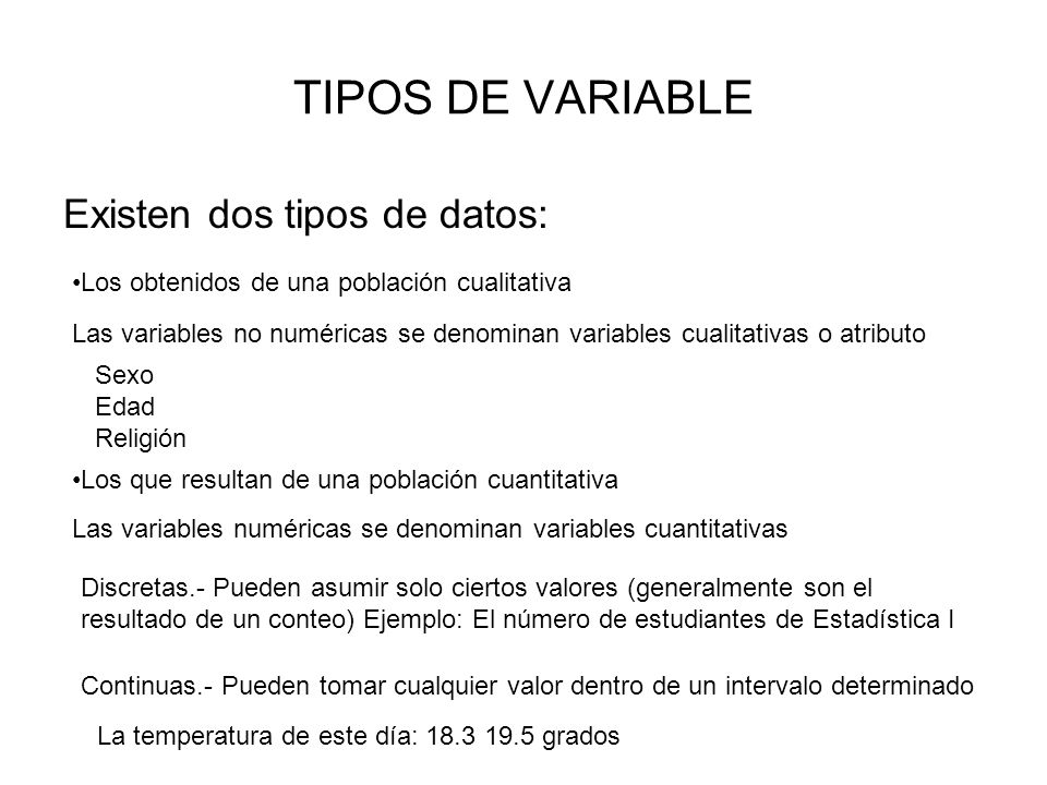 TIPOS DE VARIABLE Existen dos tipos de datos: