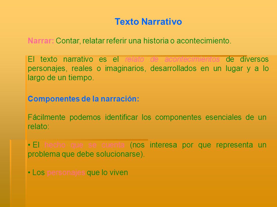 Texto Narrativo Narrar: Contar, relatar referir una historia o acontecimiento.