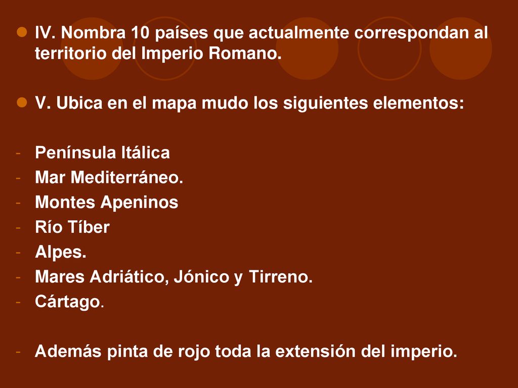 IV. Nombra 10 países que actualmente correspondan al territorio del Imperio Romano.