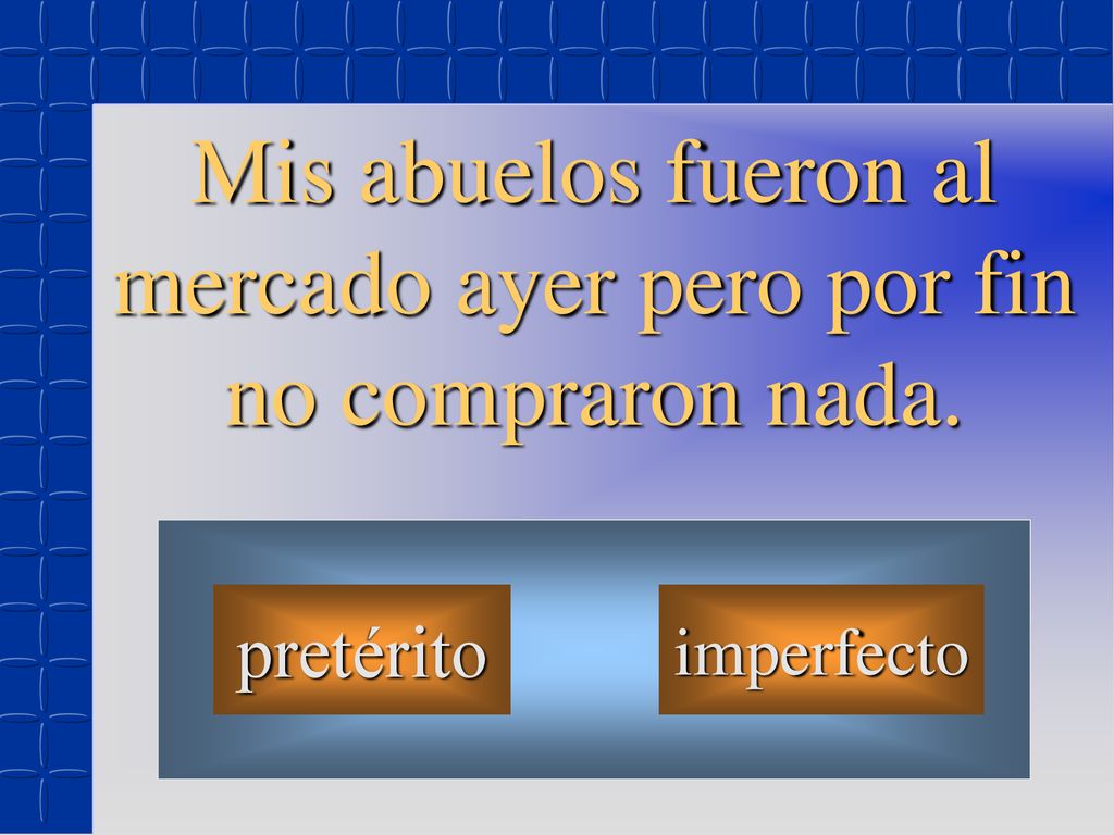 Mis abuelos fueron al mercado ayer pero por fin no compraron nada.