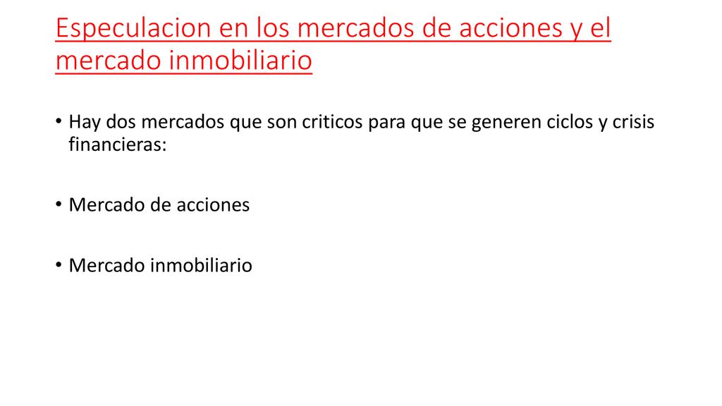 Especulacion en los mercados de acciones y el mercado inmobiliario