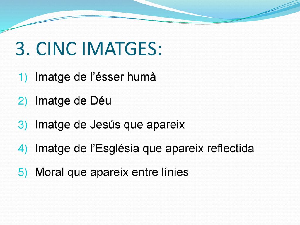 3. CINC IMATGES: Imatge de l’ésser humà Imatge de Déu