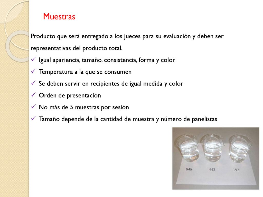 Muestras Producto que será entregado a los jueces para su evaluación y deben ser representativas del producto total.