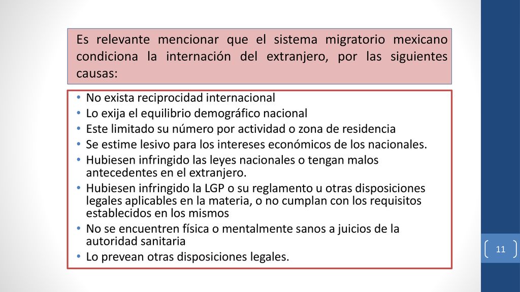 Es relevante mencionar que el sistema migratorio mexicano condiciona la internación del extranjero, por las siguientes causas: