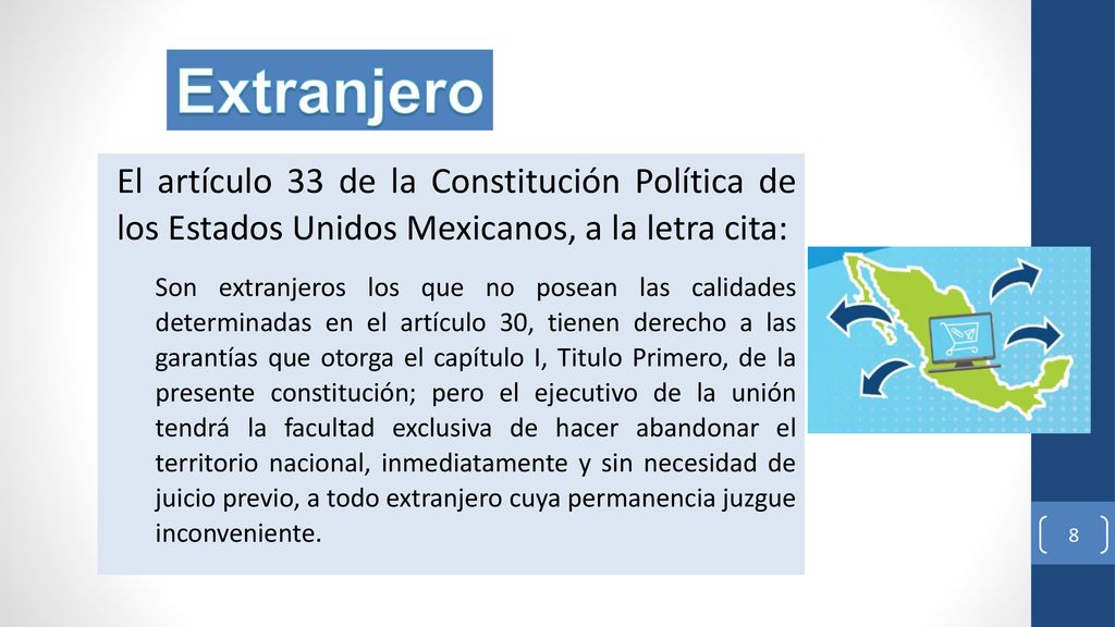 Extranjero El artículo 33 de la Constitución Política de los Estados Unidos Mexicanos, a la letra cita: