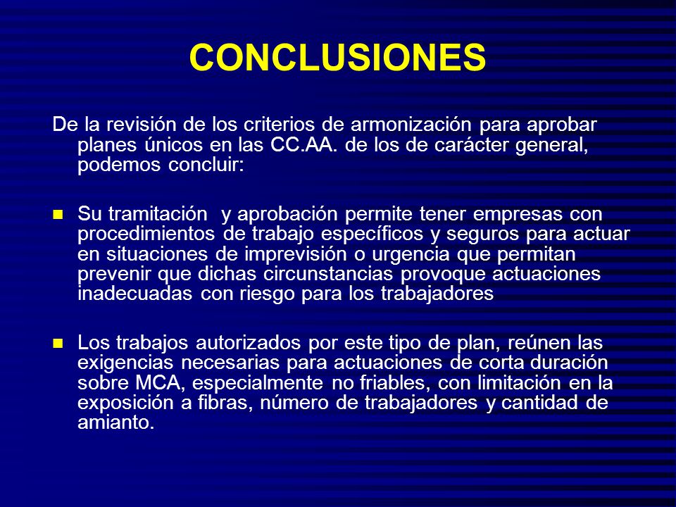CONCLUSIONES De la revisión de los criterios de armonización para aprobar planes únicos en las CC.AA. de los de carácter general, podemos concluir: