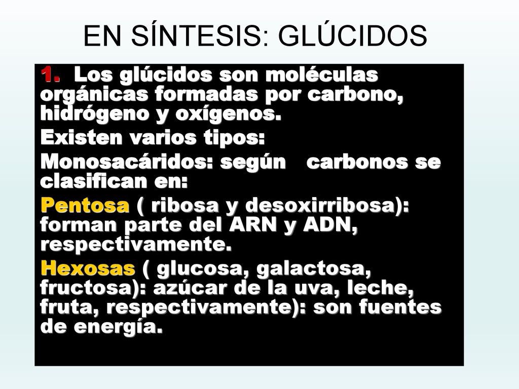 EN SÍNTESIS: GLÚCIDOS 1. Los glúcidos son moléculas orgánicas formadas por carbono, hidrógeno y oxígenos.