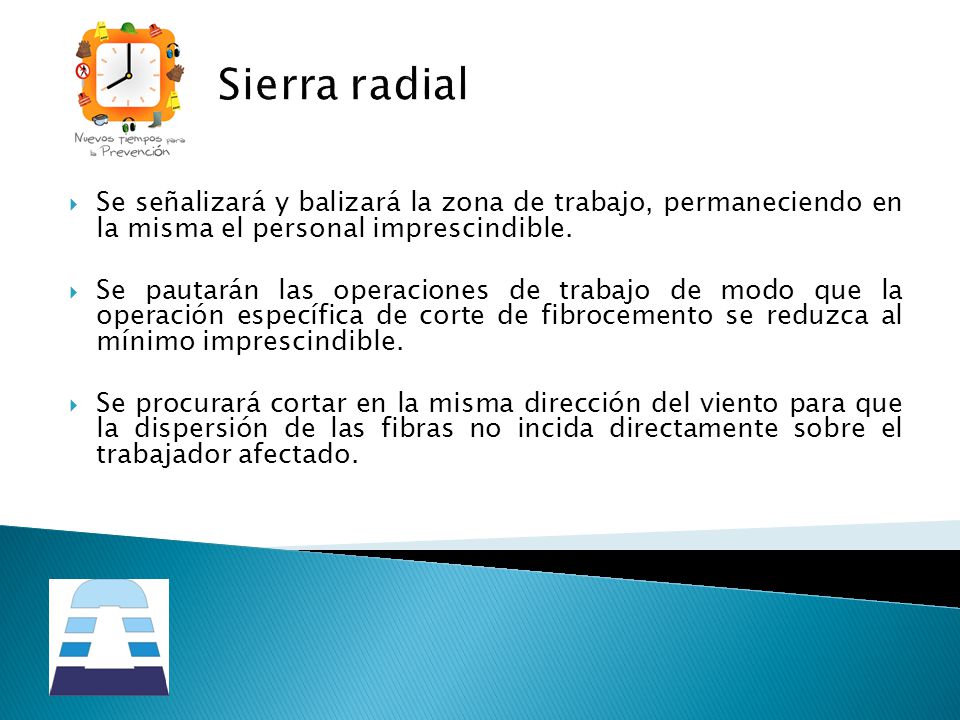 Sierra radial Se señalizará y balizará la zona de trabajo, permaneciendo en la misma el personal imprescindible.