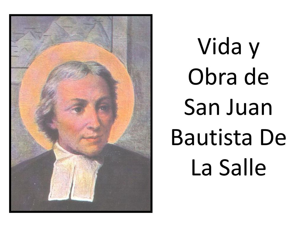 Vida y Obra de San Juan Bautista De La Salle