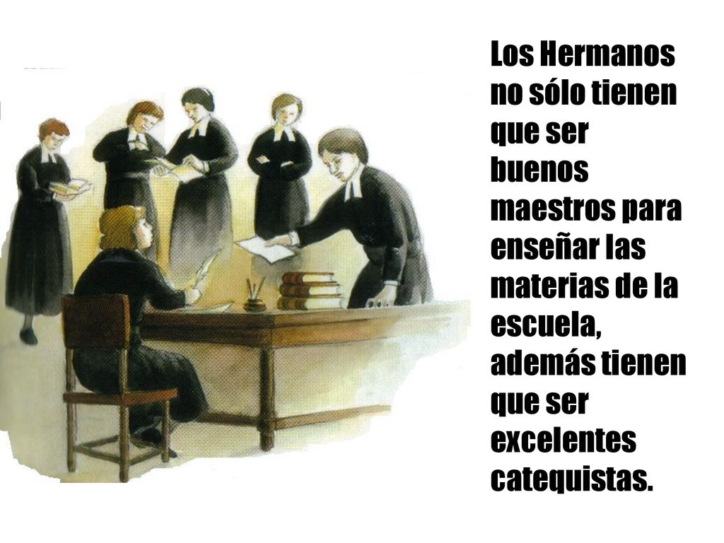 Los Hermanos no sólo tienen que ser buenos maestros para enseñar las materias de la escuela, además tienen que ser excelentes catequistas.
