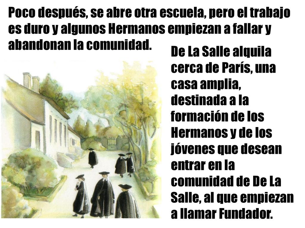 Poco después, se abre otra escuela, pero el trabajo es duro y algunos Hermanos empiezan a fallar y abandonan la comunidad.