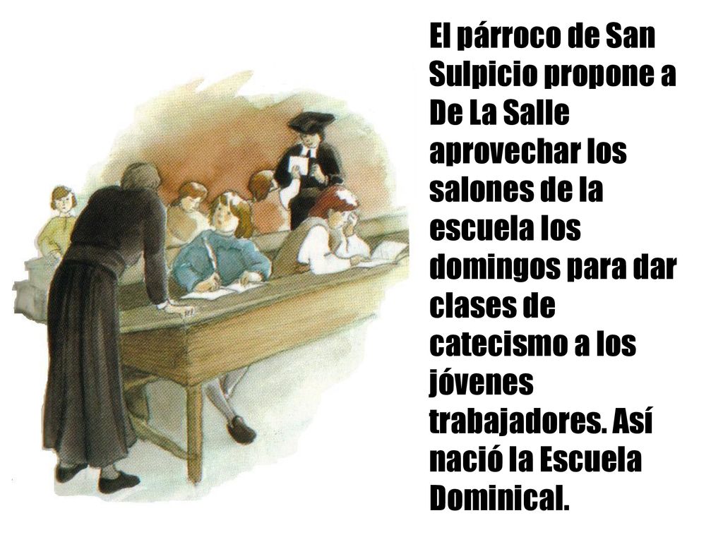 El párroco de San Sulpicio propone a De La Salle aprovechar los salones de la escuela los domingos para dar clases de catecismo a los jóvenes trabajadores.
