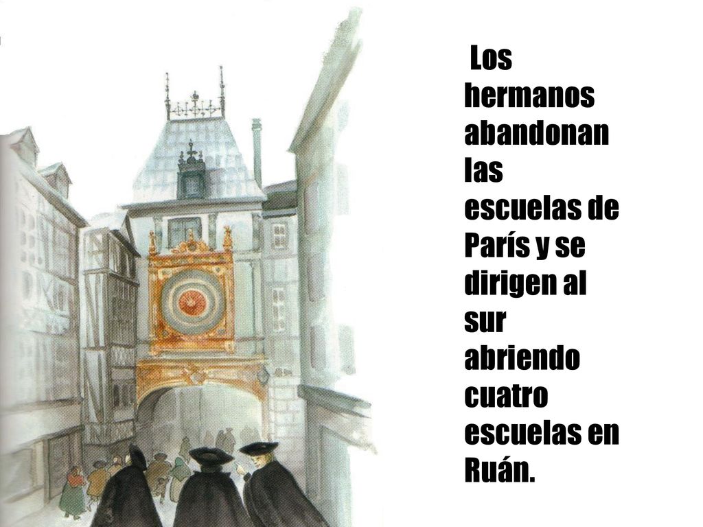 Los hermanos abandonan las escuelas de París y se dirigen al sur abriendo cuatro escuelas en Ruán.