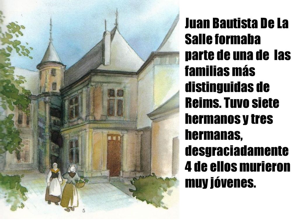 Juan Bautista De La Salle formaba parte de una de las familias más distinguidas de Reims.