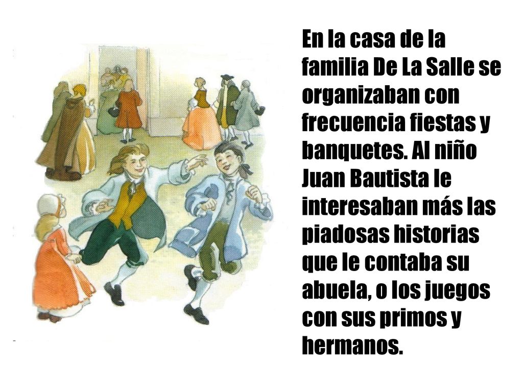 En la casa de la familia De La Salle se organizaban con frecuencia fiestas y banquetes.
