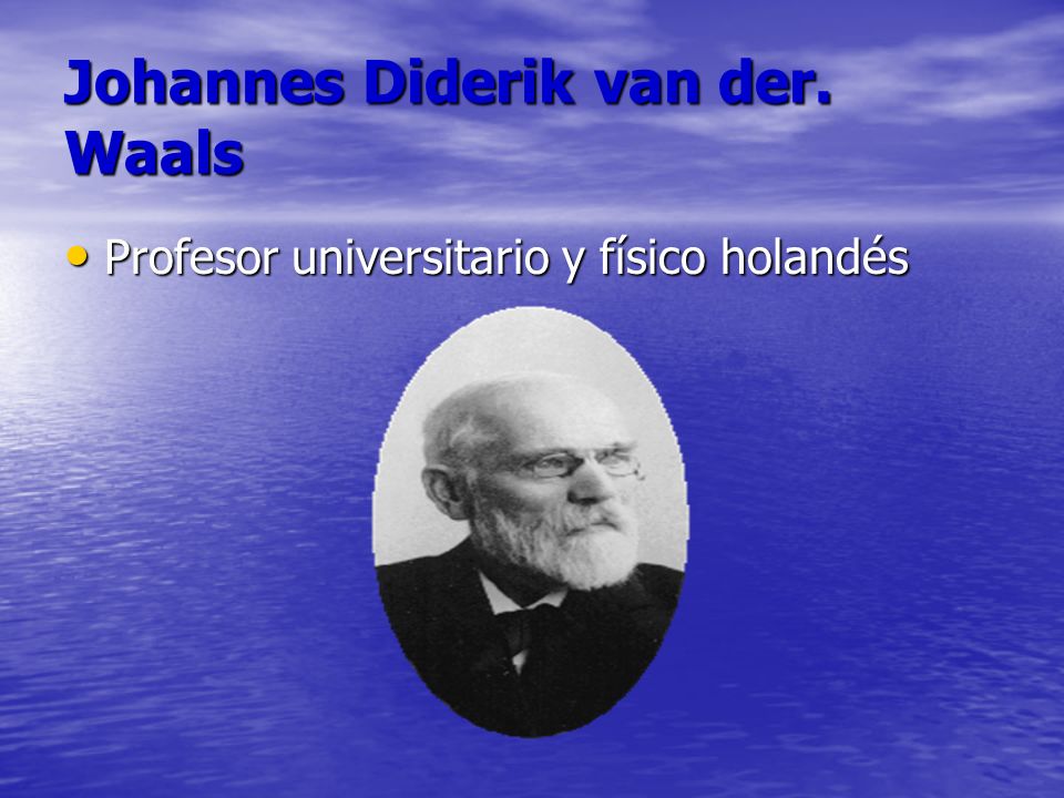 Johannes Diderik van der. Waals