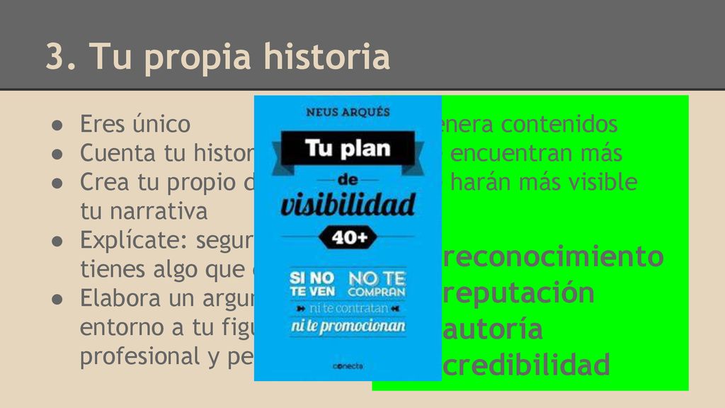 3. Tu propia historia + reconocimiento + reputación + autoría