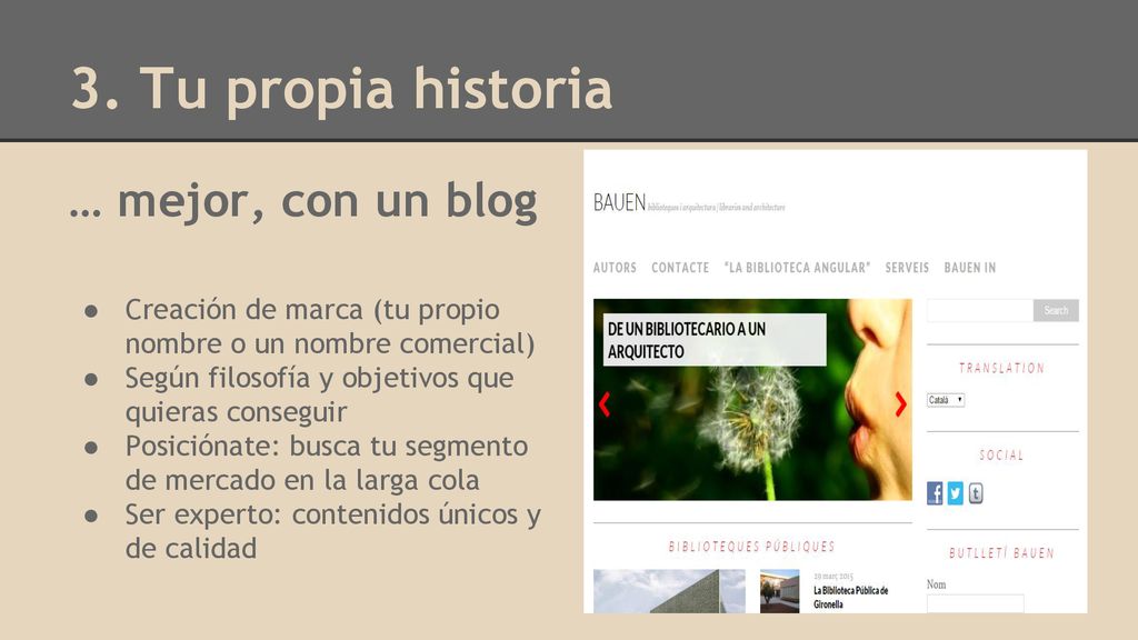 3. Tu propia historia … mejor, con un blog