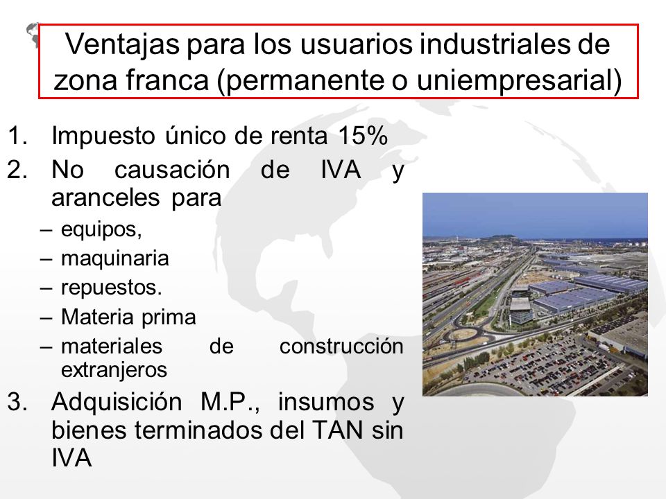 Ventajas para los usuarios industriales de zona franca (permanente o uniempresarial)