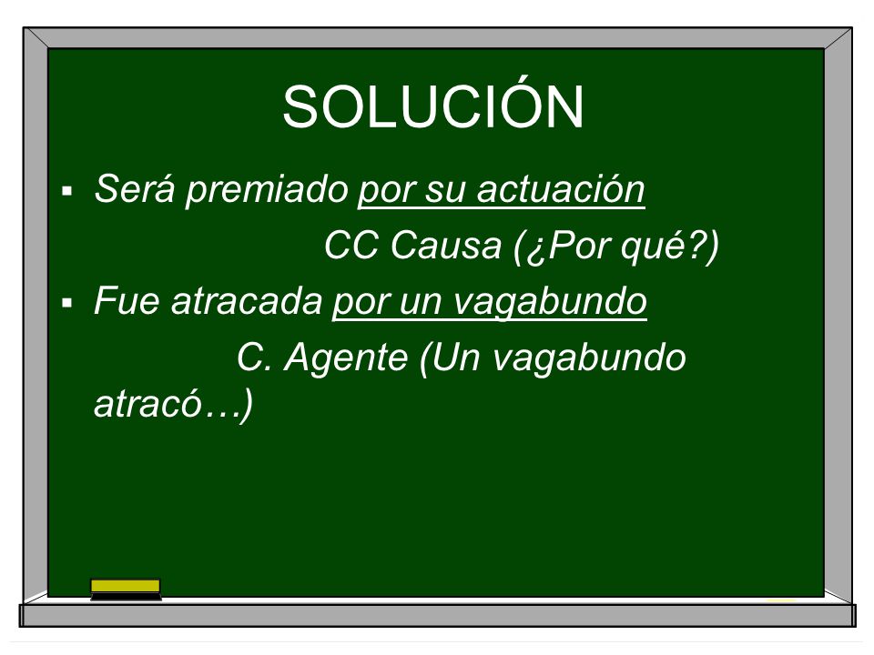SOLUCIÓN Será premiado por su actuación CC Causa (¿Por qué )