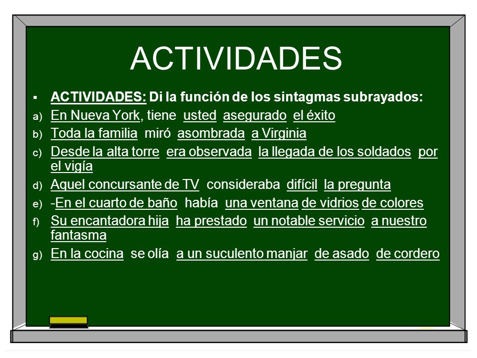 ACTIVIDADES ACTIVIDADES: Di la función de los sintagmas subrayados: