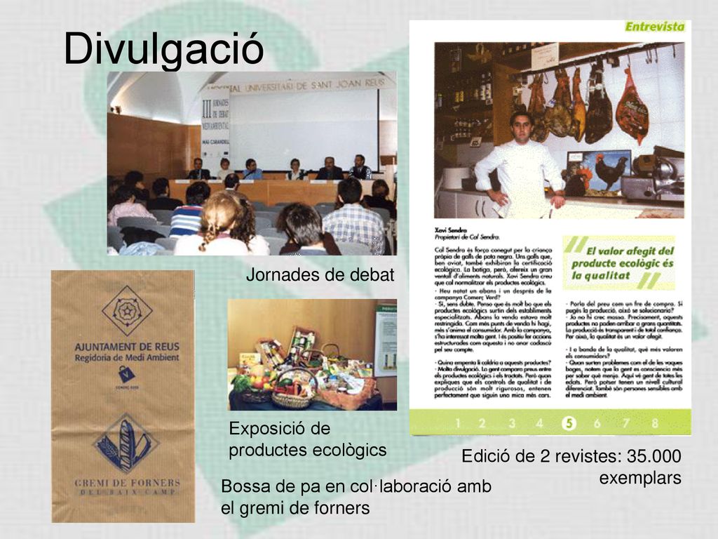 Divulgació Jornades de debat Exposició de productes ecològics