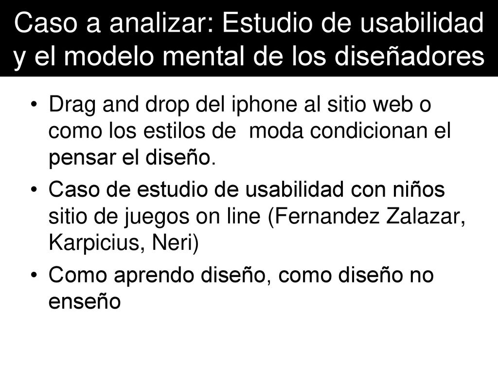 Caso a analizar: Estudio de usabilidad y el modelo mental de los diseñadores
