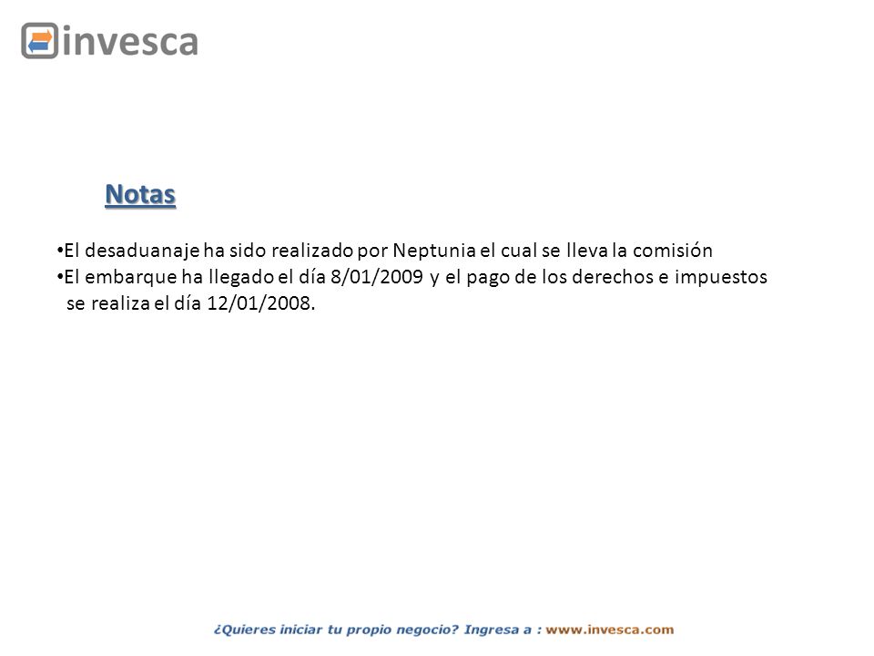 Notas El desaduanaje ha sido realizado por Neptunia el cual se lleva la comisión.