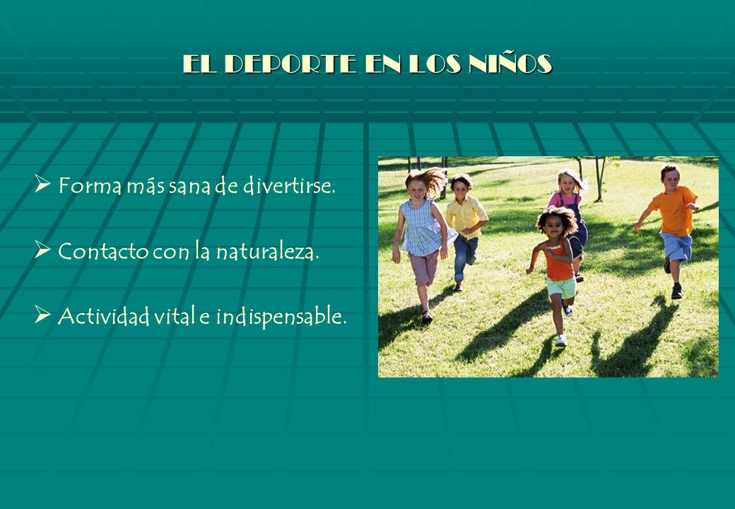 EL DEPORTE EN LOS NIÑOS Forma más sana de divertirse.