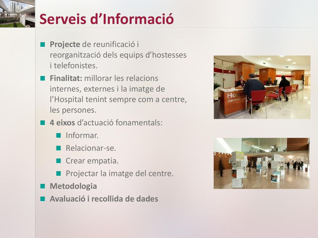 Serveis d’Informació Projecte de reunificació i reorganització dels equips d’hostesses i telefonistes.