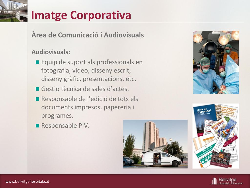 Imatge Corporativa Àrea de Comunicació i Audiovisuals Audiovisuals: