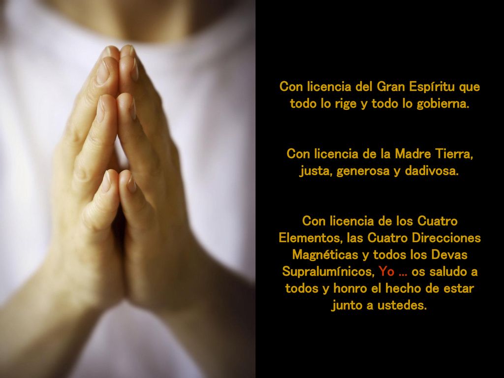 Con licencia del Gran Espíritu que todo lo rige y todo lo gobierna.
